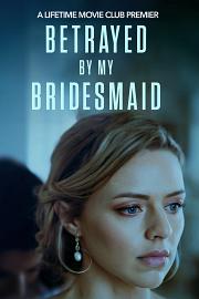 Betrayed by My Bridesmaid 2022