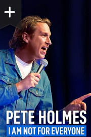 Pete Holmes: I Am Not for Everyone