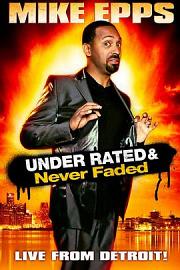 Mike Epps: Under Rated... Never Faded & X-Rated 