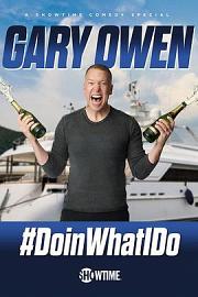 Gary Owen: #DoinWhatIDo 2019