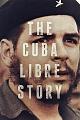 古巴自由故事 The Cuba Libre Story